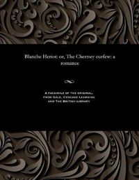 Cover image for Blanche Heriot: Or, the Chertsey Curfew: A Romance