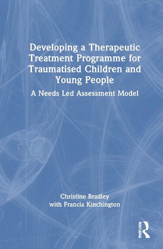 Developing a Therapeutic Treatment Programme for Traumatised Children and Young People