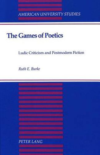 The Games of Poetics: Ludic Criticism and Postmodern Fiction