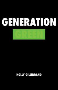 Cover image for Generation Green: Go Wild. Don't Play by the Rules