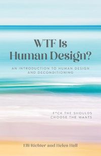 Cover image for WTF Is Human Design?