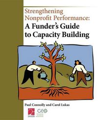 Cover image for Strengthening Nonprofit Performance: A Funder's Guide to Capacity Building