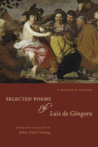 Cover image for Selected Poems of Luis de Gongora: A Bilingual Edition