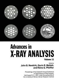 Cover image for Advances in X-ray Analysis: Proceedings of the Sixteenth Annual Conference on Applications of X-Ray Analysis Held August 9-11, 1967 Volume 11