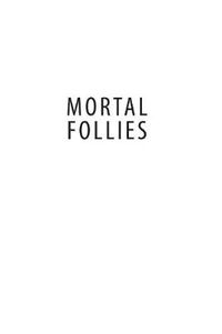 Cover image for Mortal Follies: Episcopalians and the Crisis of Mainline Christianity