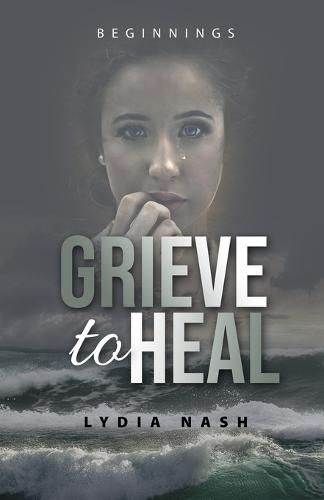 Cover image for Grieve to Heal: Beginnings