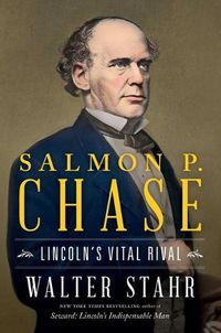 Cover image for Salmon P. Chase: Lincoln's Vital Rival