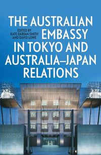 Cover image for The Australian Embassy in Tokyo and Australia-Japan Relations