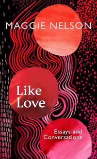 Cover image for Like Love: Essays and Conversations