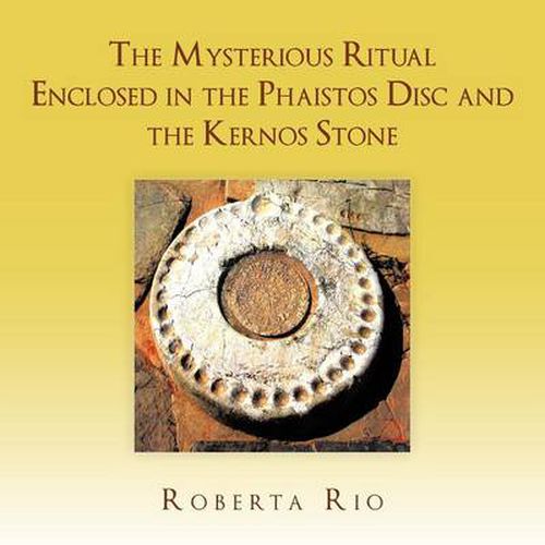 Cover image for The Mysterious Ritual Enclosed In the Phaistos Disc and the Kernos Stone