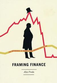 Cover image for Framing Finance: The Boundaries of Markets and Modern Capitalism