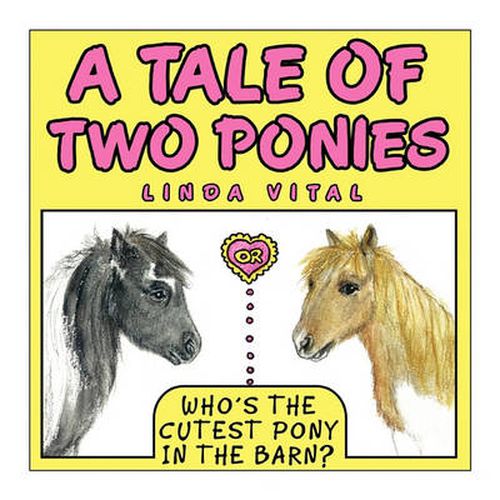 Cover image for A Tale of Two Ponies or Who's the Cutest Pony in the Barn