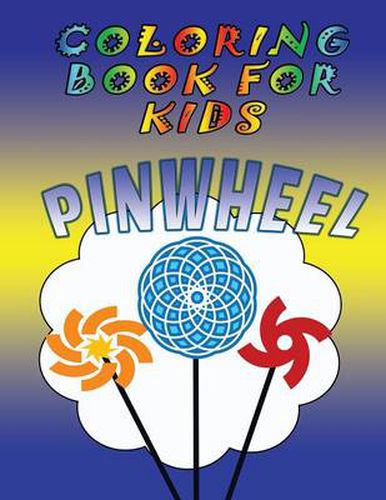 Cover image for Coloring Book for Kids: Pinwheels: Kids Coloring Book