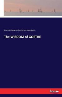 Cover image for The WISDOM of GOETHE