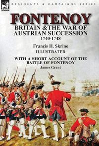 Cover image for Fontenoy, Britain & The War of Austrian Succession, 1740-1748, With a Short Account of the Battle of Fontenoy