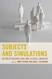 Cover image for Subjects and Simulations: Between Baudrillard and Lacoue-Labarthe