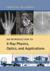 Cover image for An Introduction to X-Ray Physics, Optics, and Applications