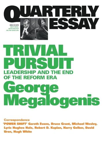 Trivial Pursuit: Leadership and the End of the Reform Era: Quarterly Essay 40