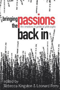 Cover image for Bringing the Passions Back In: The Emotions in Political Philosophy