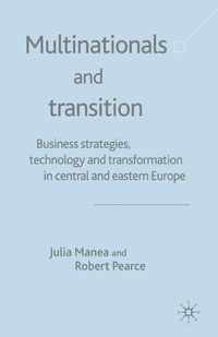 Cover image for Multinationals and Transition: Business Strategies, Technology and Transformation in Central and Eastern Europe