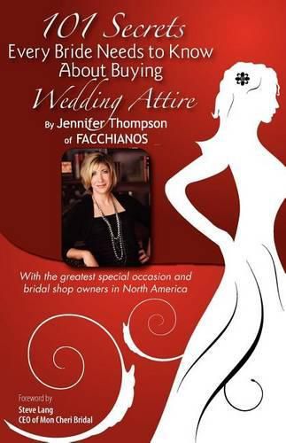 101 Secrets of Facchianos: 101 Secrets Every Bride Needs to Know about Buying Wedding Attire