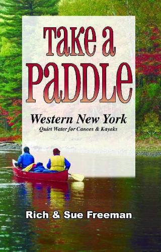 Take a Paddlewestern New York: Quiet Water for Canoes and Kayaks