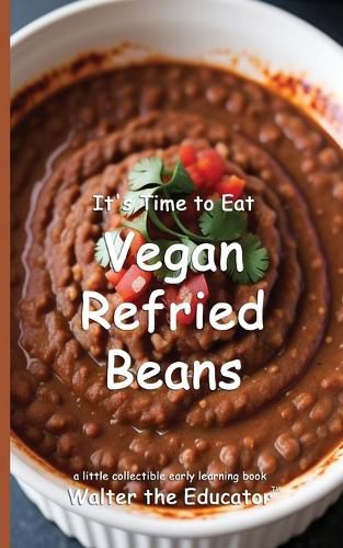 Cover image for It's Time to Eat Vegan Refried Beans