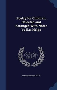 Cover image for Poetry for Children, Selected and Arranged with Notes by E.A. Helps