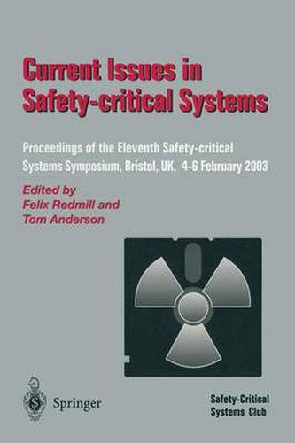 Current Issues in Safety-Critical Systems: Proceedings of the Eleventh Safety-critical Systems Symposium, Bristol, UK, 4-6 February 2003