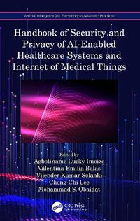 Cover image for Handbook of Security and Privacy of AI-Enabled Healthcare Systems and Internet of Medical Things