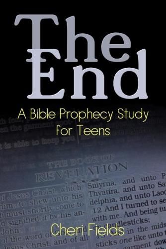 Cover image for The End: A Bible Prophecy Study for Teens