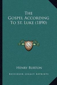 Cover image for The Gospel According to St. Luke (1890)