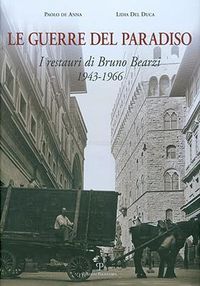 Cover image for Le Guerre del Paradiso: I Restauri Di Bruno Bearzi, 1943-1966