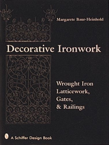 Cover image for Decorative Ironwork: Wrought Iron Gratings, Gates and Railings