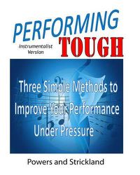 Cover image for Performing Tough: Three Simple Methods to Improve Your Performance Under Pressure