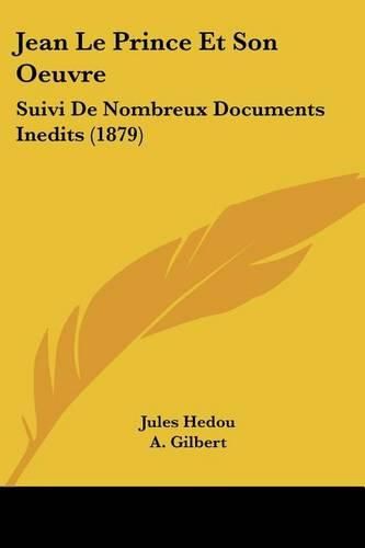 Jean Le Prince Et Son Oeuvre: Suivi de Nombreux Documents Inedits (1879)