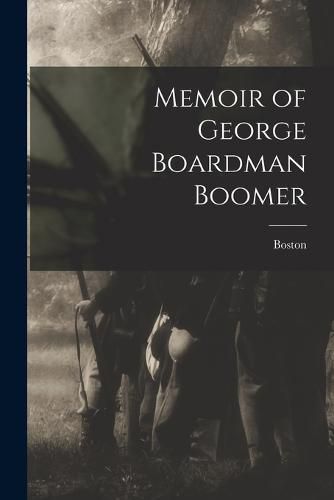 Cover image for Memoir of George Boardman Boomer