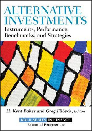 Cover image for Alternative Investments: Instruments, Performance, Benchmarks, and Strategies