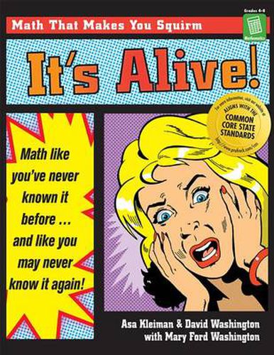 Cover image for It's Alive: Math like you've never known it before ... and like you may never know it again