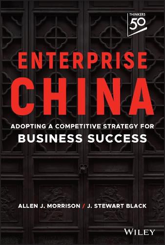 Enterprise China: Competing in and with the Middle Kingdom