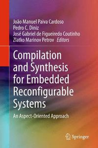 Cover image for Compilation and Synthesis for Embedded Reconfigurable Systems: An Aspect-Oriented Approach