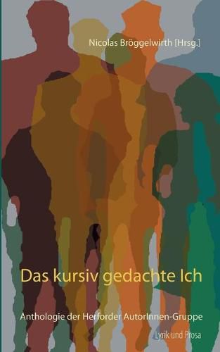 Cover image for Das kursiv gedachte Ich: Anthologie der Herforder AutorInnen-Gruppe