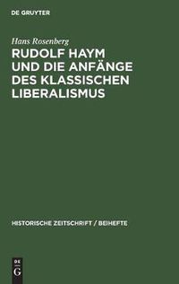 Cover image for Rudolf Haym Und Die Anfange Des Klassischen Liberalismus