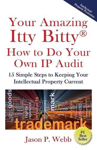 Cover image for Your Amazing Itty Bitty(R) How to Do Your Own IP Audit: 15 Simple Steps to Keeping Your Intellectual Property Current