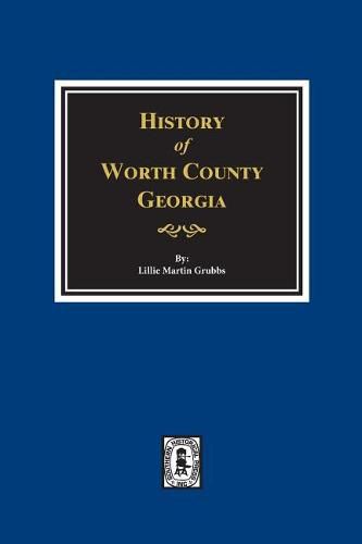 Worth County, Georgia. History Of.