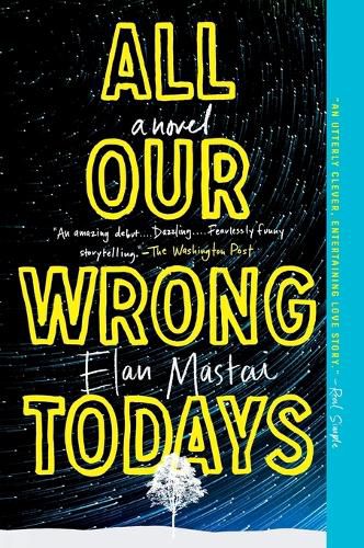Cover image for All Our Wrong Todays: A Novel