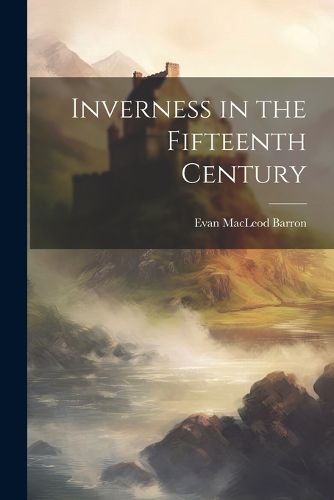 Cover image for Inverness in the Fifteenth Century