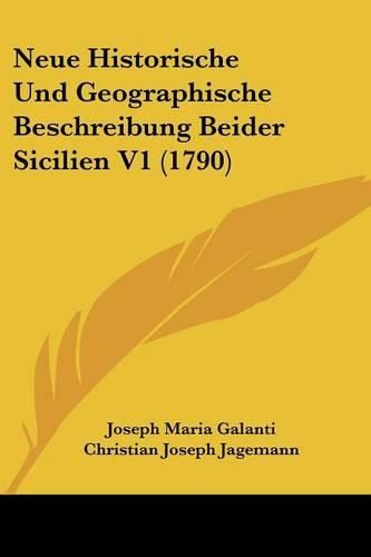 Cover image for Neue Historische Und Geographische Beschreibung Beider Sicilien V1 (1790)