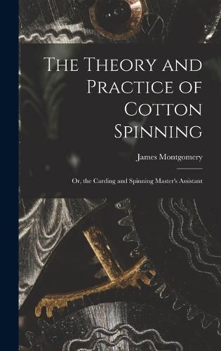 The Theory and Practice of Cotton Spinning