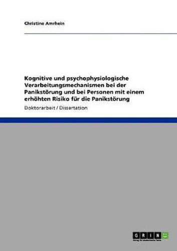 Cover image for Kognitive und psychophysiologische Verarbeitungsmechanismen bei der Panikstoerung und bei Personen mit einem erhoehten Risiko fur die Panikstoerung